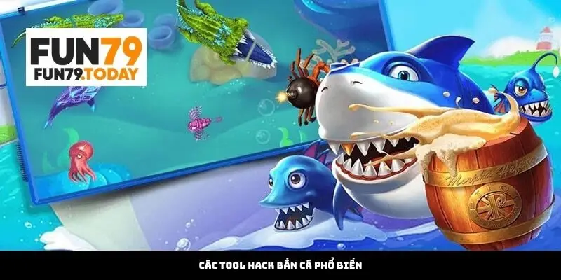 Các Tool Hack Bắn Cá Phổ Biến