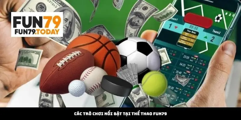 Các trò chơi nổi bật tại Thể thao Fun79