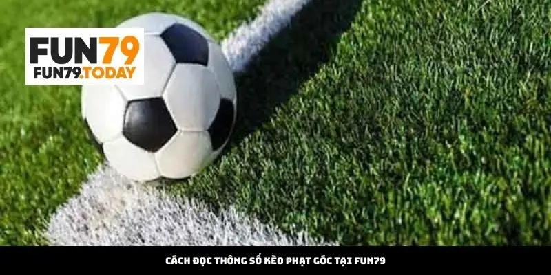 Cách đọc thông số kèo phạt góc Fun79