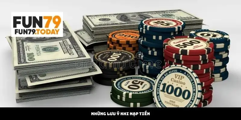 Những lưu ý khi Nạp Tiền Trang Chủ Fun79