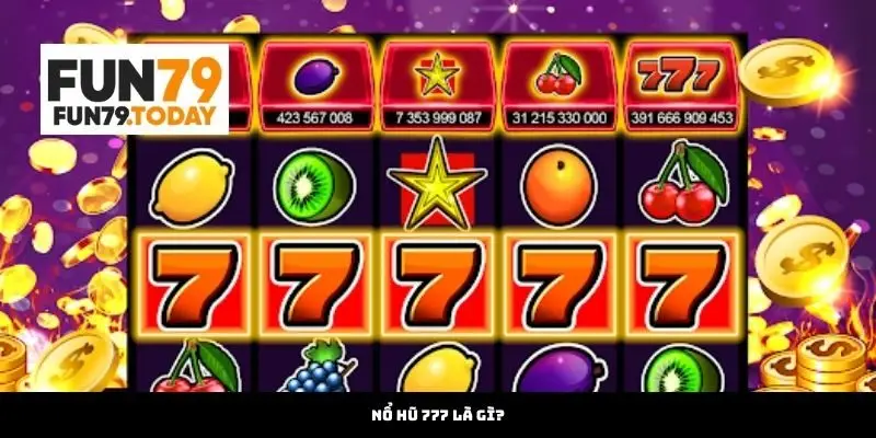 Nổ Hũ 777 là gì?