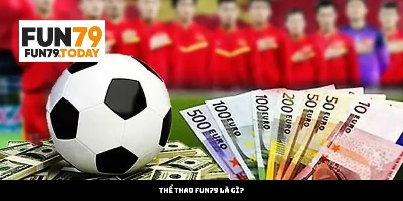 Thể thao Fun79 là gì?