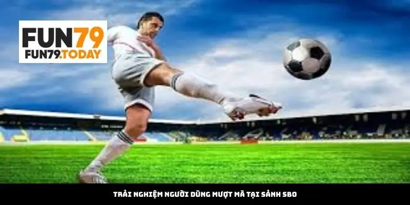 Trải nghiệm người dùng mượt mà tại Sảnh SBO